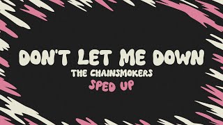 The Chainsmokers  Dont Let Me Down sped up  lyrics [upl. by Arathorn182]