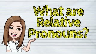 ENGLISH What are Relative Pronouns  iQuestionPH [upl. by Tybie]