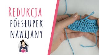 Jak redukować półsłupek nawijany  HDC decrease szydełko z Cupri Crafts [upl. by Daniels]