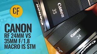 Which should I buy Canon RF 24mm vs 35mm f18 Macro IS STM [upl. by Reynold181]