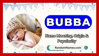 Bubba  Baby Boy Name Meaning Origin amp Popularity  RandomNamescom [upl. by Ava922]