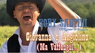 ROBY SANTINI  Giovanna e Angiolino Ma Vaffangul [upl. by Ynattir]