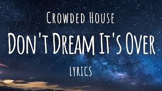 Crowded House  Dont Dream Its Over Lyrics [upl. by Rolyks]