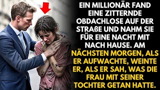 EIN MILLIONÄR FAND EINE ZITTERNDE OBDACHLOSE UND NAHM SIE FÜR EINE NACHT MIT ZU SICH NACH HAUSE [upl. by Ellekcim]