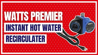 Watts Premier Instant Hot Water Recirculating Pump System with BuiltIn Timer [upl. by Ttsepmet]