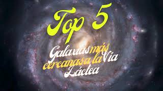 LAS 5 GALAXIAS MÁS CERCANAS A LA VÍA LACTEA [upl. by Lativa213]