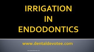 Irrigation in Endodontics  Dental Lecture Video  Dental Irrigants [upl. by Dionysus]