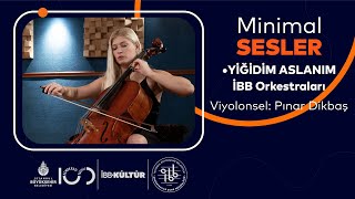 İBB Orkestraları Minimal Sesler  Yiğidim Aslanım [upl. by Ylrahc]