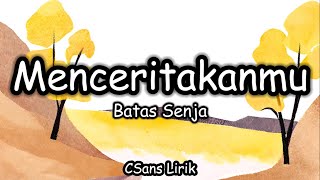 Menceritakanmu  Batas Senja LirikLyrics [upl. by Behka330]