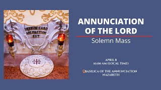 Solemn Mass of the Annunciation of the Lord 2024  Nazareth [upl. by Inalawi19]