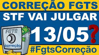 CORREÇÃO DO FGTS  SERÁ JULGADO NO DIA 13 DE MAIO [upl. by Ahsinod]