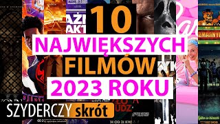 10 NAJWIĘKSZYCH FILMÓW 2023 ROKU  Szyderczy Skrót [upl. by Westmoreland]