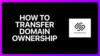 How To Transfer Domain Ownership In Squarespace Tutorial [upl. by Rip]