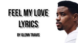 FEEL MY LOVE FULL LYRICS  Glenn Travis  The ACE Family [upl. by Frame763]