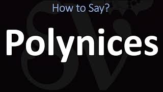 How to Pronounce Polynices CORRECTLY [upl. by Napoleon202]