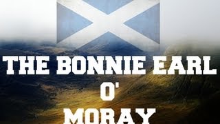 ♫ Scottish Music  The Bonnie Earl O Moray ♫ [upl. by Tamis]