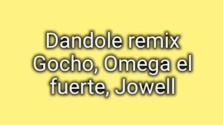 Dandole remix Gocho Omega el fuerte Jowell LetraLyric [upl. by Behrens]