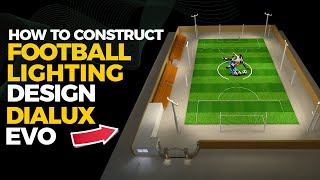 HOW TO CONSTRUCT FOOTBALL LIGHTING DESIGN DIALUX EVO [upl. by Enayd758]