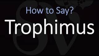 How to Pronounce Trophimus CORRECTLY [upl. by Miranda]