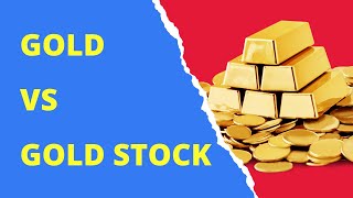 Is it better to buy Gold or Gold Stocks [upl. by Kinsler]