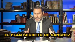 EL PLAN SECRETO DE PEDRO SÁNCHEZ [upl. by Airitak866]