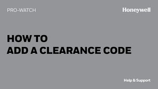 How to Add a Clearance Code in ProWatch  Honeywell Help amp Support [upl. by Cletis59]