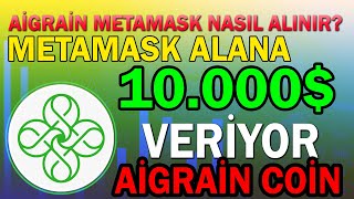 AİGRAİN NASIL METAMASK CÜZDANA ALARAK 10000 KAZANIRSIN [upl. by Louls]