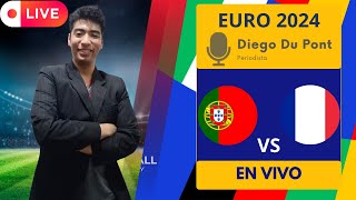 ⚽ FRANCIA VS PORTUGAL  EURO 2024  PARTIDO EN VIVO Y DIRECTO 🎙️DIEGO DU PONT [upl. by Arramat801]