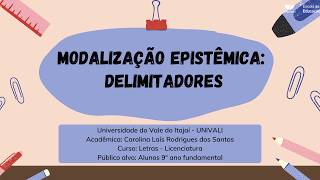 Vídeo 6  Modalização Epistêmica Delimitadores [upl. by Esenahs]