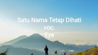 Satu Nama Tetap Dihati  Eye  Lirik [upl. by Butterfield1]