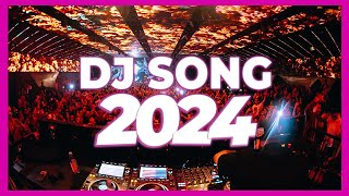 DJ SONG 2024  Mashups amp Remixes of Popular Songs 2024  DJ Songs Club Music DJ Remix Club Mix 2024 [upl. by Cirilla]