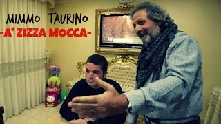 Mimmo Taurino  A Zizza Mocca Video Ufficiale 2015 [upl. by Onfroi751]