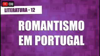 Romantismo em Portugal  Literatura  Aula 12 [upl. by Baum743]