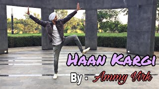 Haan Kargi  Ammy Virk  Bhangra Choreography  Mann B  Team BTLB [upl. by Hayse370]