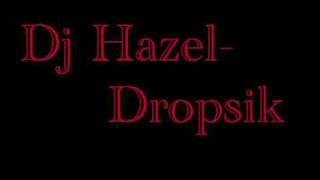 dj Hazel  Dropsik [upl. by Anuait]