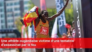 Une athlète ougandaise victime dune tentative dassassinat par le feu [upl. by Pammi]