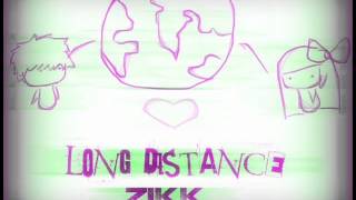 ZiKK  LONG DISTANCE LYRICS IN DESCRIPTION [upl. by Tarsuss224]