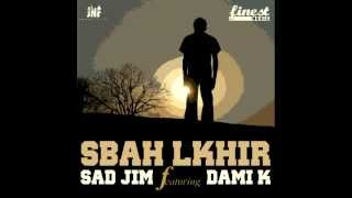 SAD JIM  Sba7 LKhir  feat DamiK [upl. by Rose]