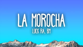 Luck Ra BM  La Morocha [upl. by Haroppiz]