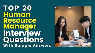 Top 20 HR Manager Interview Questions and Answers for 2024 [upl. by Einnej]