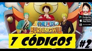 One Piece Burning Will 2  7 Códigos [upl. by Saeger]