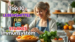 Top 10 Lebensmittel für ein starkes Immunsystem [upl. by Muir851]