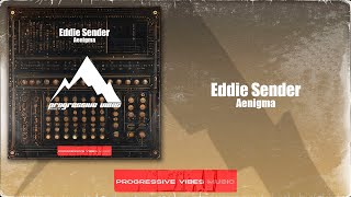 Eddie Sender  Aenigma Progressive Vibes Music  PVM842 [upl. by Keefe]