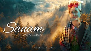 Sanam Mix Kinnauri Edm  Mix amp Mastering Tandav Records [upl. by Hearn380]