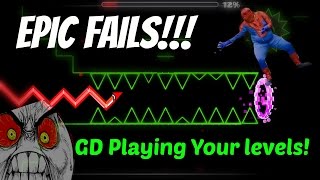 EPIC FAILS 41 GD  Playing Your Levels Pt8 [upl. by Rico335]