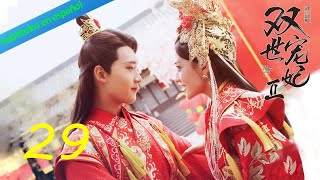 【Sub Español】El Amor Eterno2 EP 29  双世宠妃2 29 [upl. by Anade]