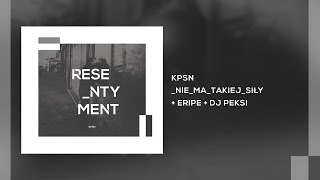 KPSN  Nie Ma Takiej Siły  feat Eripe x DJ Peksi [upl. by Rasia160]