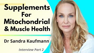 Supplements For Mitochondrial amp Muscle Health  Dr Sandra Kaufmann Series 2 Ep2 [upl. by Aitselec363]