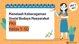 PKn Kelas 5 SD  Menelaah Keberagaman Sosial Budaya Masyarakat [upl. by Hannibal789]