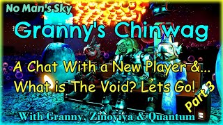 No Mans Sky Grannys Chinwag Part 3 A Chat with a New Player What is The Void Lets go [upl. by Ati]